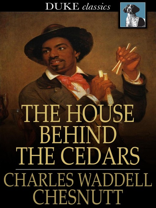 Title details for The House Behind the Cedars by Charles W. Chesnutt - Available
